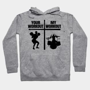 Funny Drummer Gift Drums Your Workout My Workout Hoodie